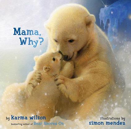 Mama, Why? - Karma Wilson,Simon Mendez - ebook