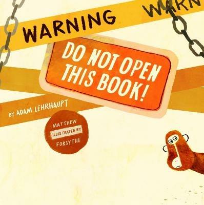 Warning: Do Not Open This Book! - Adam Lehrhaupt - cover