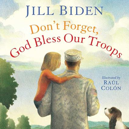Don't Forget, God Bless Our Troops - Dr Jill Biden,Raúl Colón - ebook