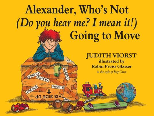 Alexander, Who's Not (Do You Hear Me? I Mean It!) Going to Move - Ray Cruz,Judith Viorst,Robin Preiss Glasser - ebook