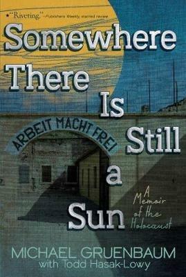 Somewhere There Is Still a Sun: A Memoir of the Holocaust - Michael Gruenbaum - cover
