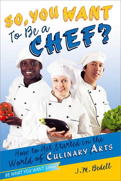 So, You Want to Be a Chef? - J. M. Bedell - ebook