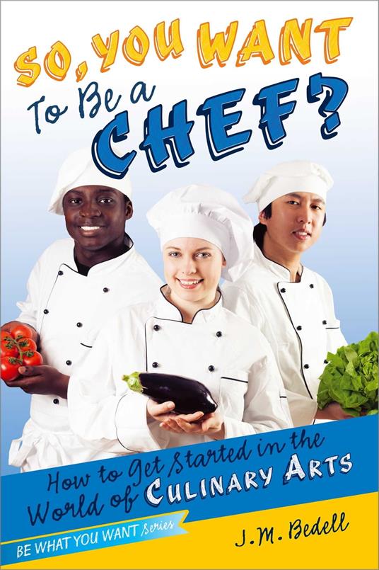 So, You Want to Be a Chef? - J. M. Bedell - ebook