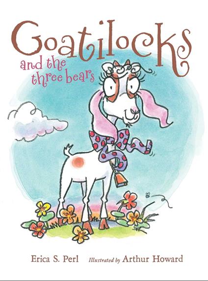 Goatilocks and the Three Bears - Erica S. Perl,Howard Arthur - ebook