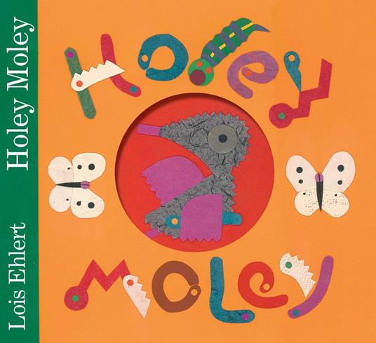 Holey Moley - Lois Ehlert - ebook