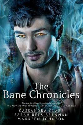 The Bane Chronicles - Cassandra Clare,Sarah Rees Brennan,Maureen Johnson - cover
