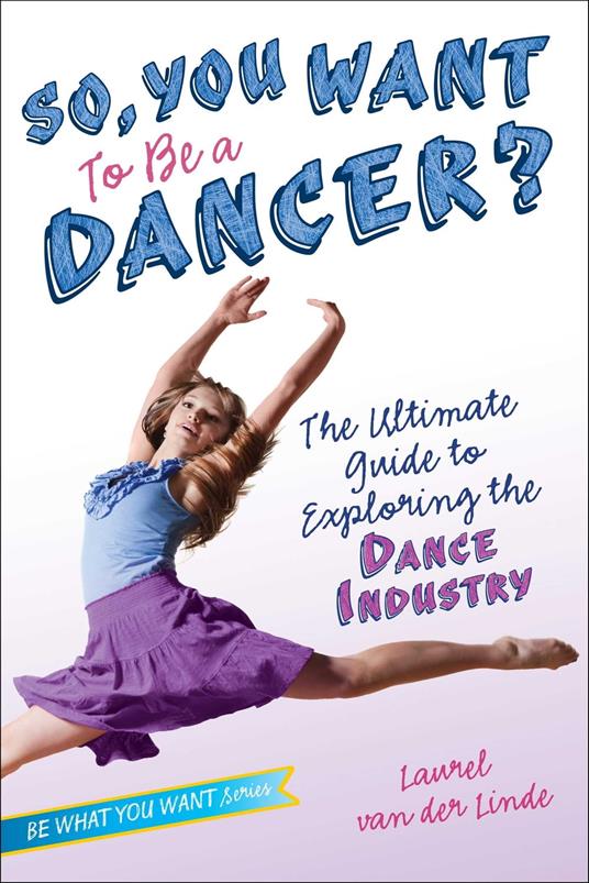 So, You Want to Be a Dancer? - Laurel van der Linde - ebook