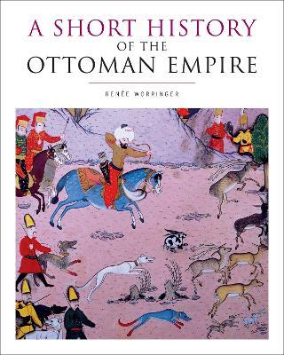 A Short History of the Ottoman Empire - Renée Worringer - cover