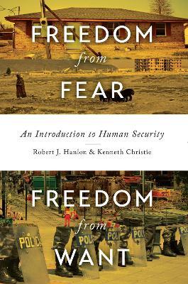 Freedom from Fear, Freedom from Want: An Introduction to Human Security - Robert J. Hanlon,Kenneth Christie - cover