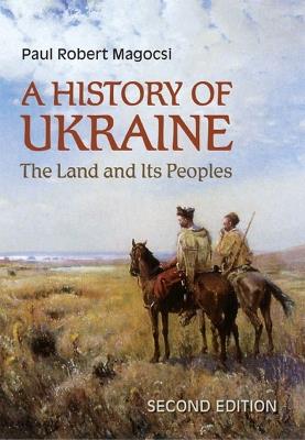 A History of Ukraine: The Land and Its Peoples - Paul Robert Magocsi - cover