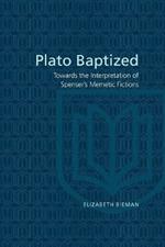 Plato Baptized: Towards the Interpretation of Spenser's Mimetic Fictions