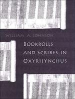 Bookrolls and Scribes in Oxyrhynchus