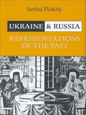 Ukraine and Russia: Representations of the Past - Serhii Plokhy - cover