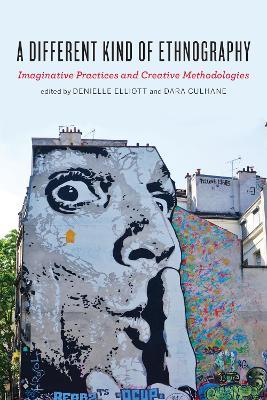 A Different Kind of Ethnography: Imaginative Practices and Creative Methodologies - cover