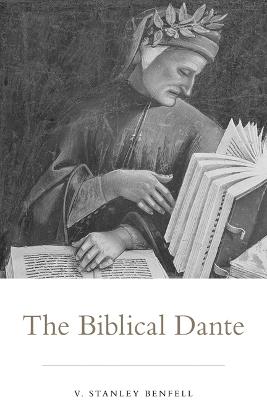 The Biblical Dante - V. Stanley, III Benfell - cover
