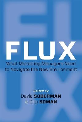 Flux: What Marketing Managers Need to Navigate the New Environment - David Soberman,Dilip Soman - cover