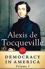 Democracy In America: Volume I