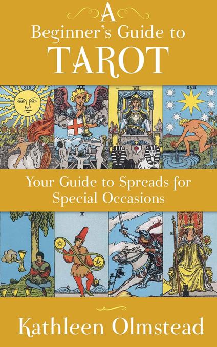 A Beginner's Guide To Tarot: Your Guide To Spreads For Special Occasions