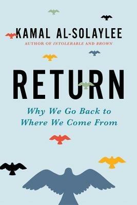 Return: Why We Go Back to Where We Come from - Kamal Al-Solaylee - cover