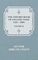 The Oxford Book of English Verse 1250 - 1900 - Volume II