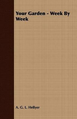 Your Garden - Week By Week - A. G. L. Hellyer - cover