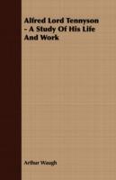 Alfred Lord Tennyson - A Study Of His Life And Work - Arthur Waugh - cover