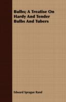 Bulbs; A Treatise On Hardy And Tender Bulbs And Tubers - Edward Sprague Rand - cover