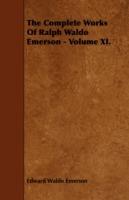 The Complete Works Of Ralph Waldo Emerson - Volume XI. - Edward Waldo Emerson - cover