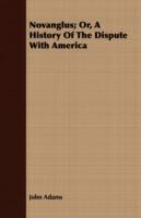 Novanglus; Or, A History Of The Dispute With America - John Adams - cover