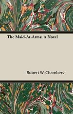 The Maid-At-Arms: A Novel