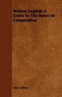 Written English; A Guide To The Rules Of Composition - john Erskine - cover