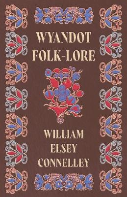 Wyandot Folk-Lore - William Elsey Connelley - cover