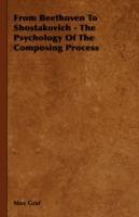 From Beethoven To Shostakovich - The Psychology Of The Composing Process - Max Graf - cover