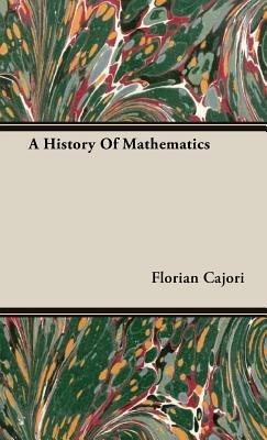 A History Of Mathematics - Florian Cajori - cover