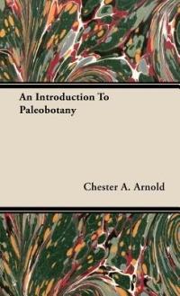 An Introduction To Paleobotany - Chester A. Arnold - cover