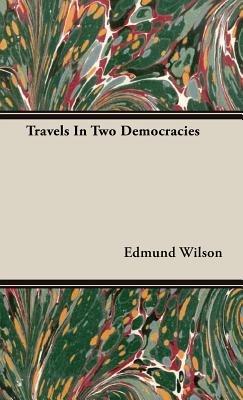 Travels In Two Democracies - Edmund Wilson - cover