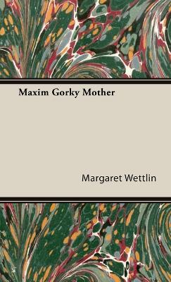 Maxim Gorky Mother - Margaret Wettlin - cover