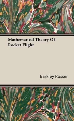 Mathematical Theory Of Rocket Flight - Barkley Rosser - cover