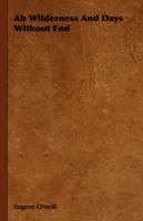 Ah Wilderness And Days Without End - Eugene O'neill - cover