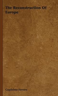 The Reconstruction Of Europe - Guglielmo Ferrero - cover