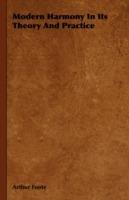 Modern Harmony In Its Theory And Practice - Arthur Foote - cover