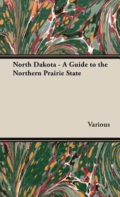 North Dakota - A Guide To The Northern Prairie State - Various - cover