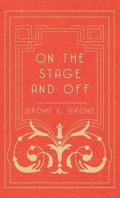 On The Stage And Off - Jerome Jerome - cover