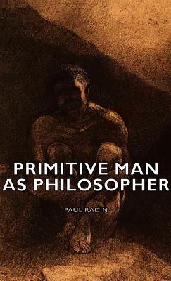 Primitive Man As Philosopher - Paul Radin - cover