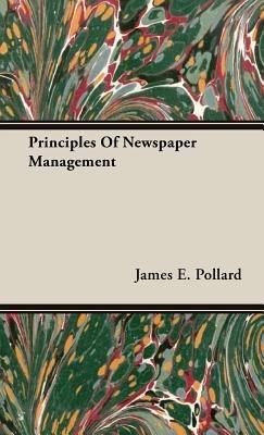 Principles Of Newspaper Management - James E. Pollard - cover