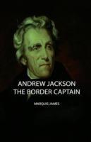 Andrew Jackson - The Border Captain - Marquis James - cover