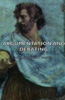 Argumentation And Debating - William Trufant Foster - cover