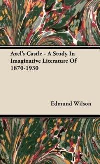 Axel's Castle - A Study In Imaginative Literature Of 1870-1930 - Edmund Wilson - cover