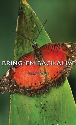 Bring 'Em Back Alive - Frank Buck - cover