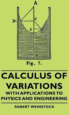 Calculus Of Variations - With Applications To Physics And Engineering - Robert Weinstock - cover